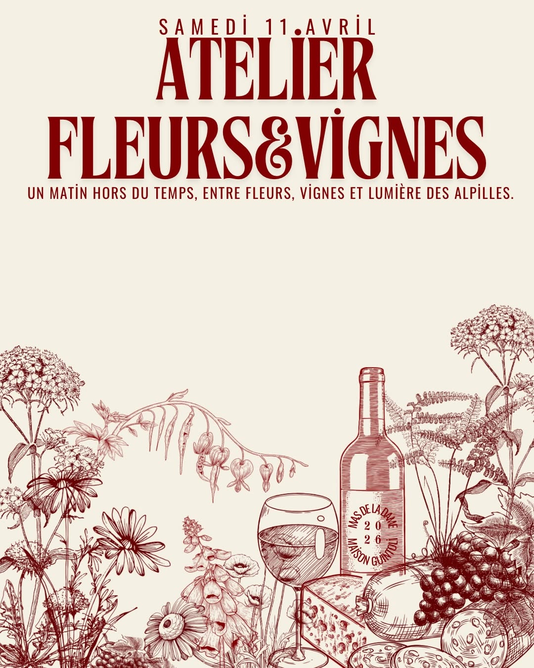 Photo shared by MaisonGuintoli on March 29, 2026 tagging @masdeladame, and @emilie.masdeladame. May be an image of wine, wine bottle, poster and text that says 'SAMEDİ 11.AVRIL ATELIER FLEURSEVIGNES VİGNES UN MATİN HORS DU TEMPS, ENTRE FLEURS, VİGNES ET LUMIÈRE DES ALPİLLES. J িলন MSD 12 WAISON 2'.